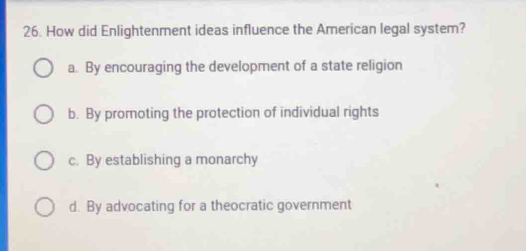 26. how did enlightenment ideas influence the american legal system? a.…