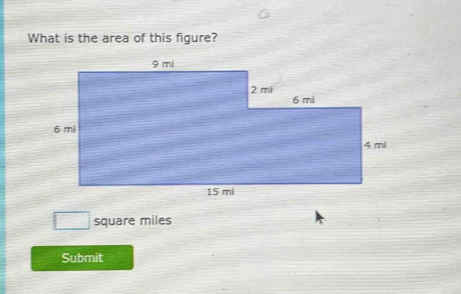 what is the area of this figure? 9 mi 2 mi 6 mi 6 mi 4 mi 15 mi square …