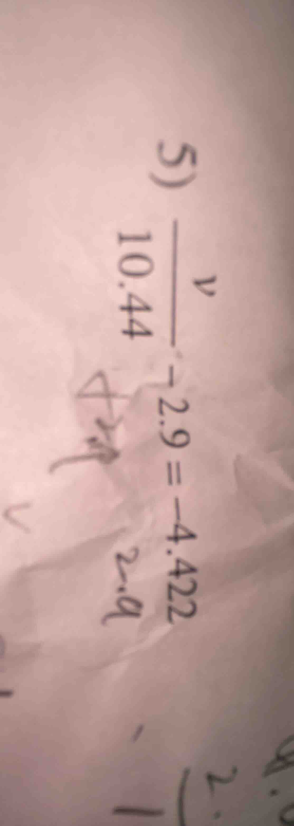 5) \\frac{v}{10.44} - 2.9 = -4.422