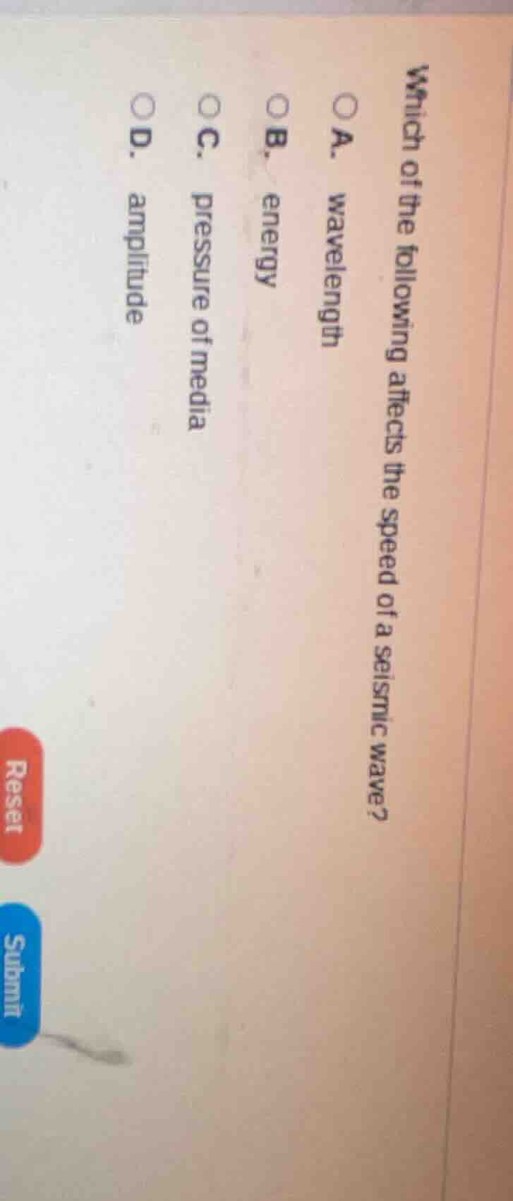 which of the following affects the speed of a seismic wave? a. waveleng…