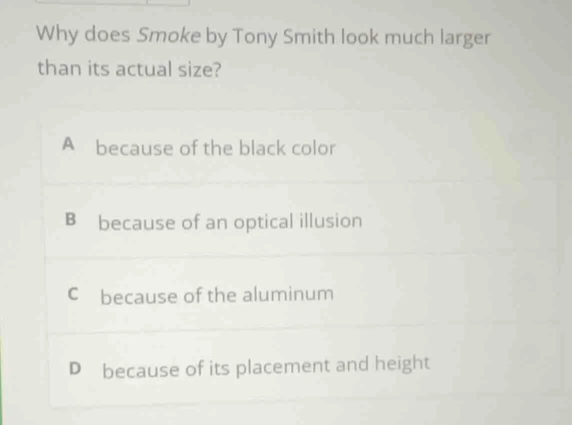 why does smoke by tony smith look much larger than its actual size? a b…