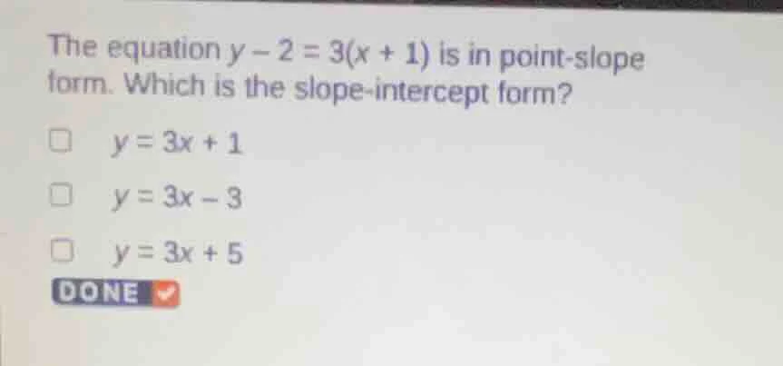 the equation $y - 2 = 3(x + 1)$ is in point - slope form. which is the …