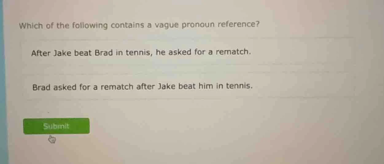 which of the following contains a vague pronoun reference? after jake b…