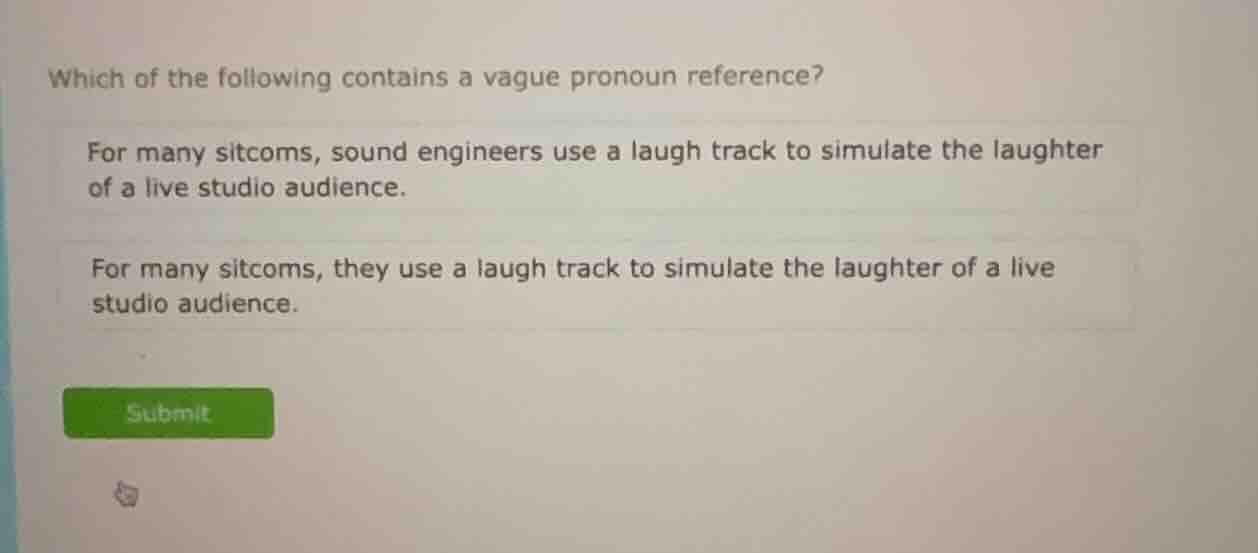 which of the following contains a vague pronoun reference? for many sit…
