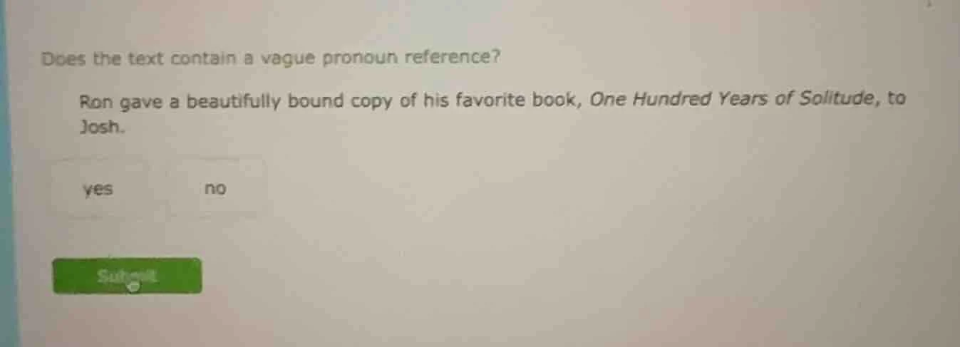 does the text contain a vague pronoun reference? ron gave a beautifully…