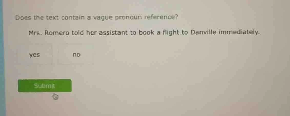 does the text contain a vague pronoun reference? mrs. romero told her a…