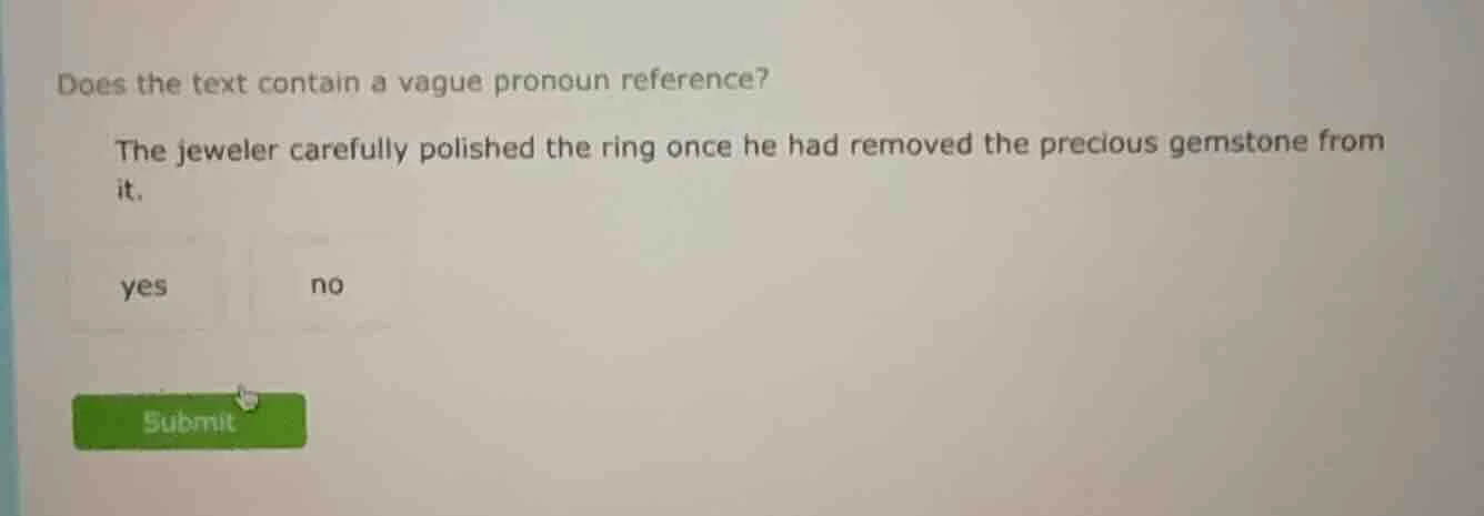does the text contain a vague pronoun reference? the jeweler carefully …