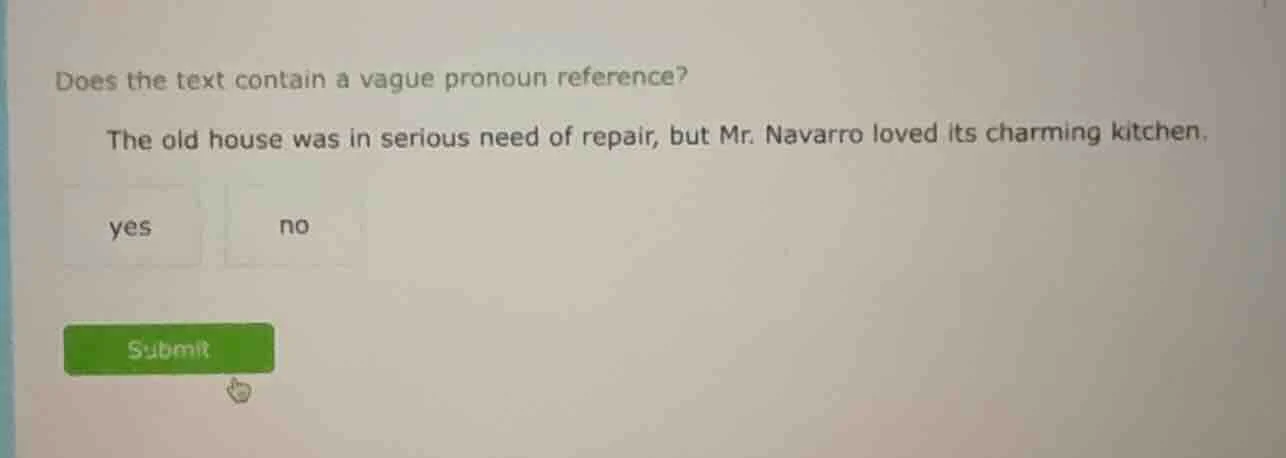 does the text contain a vague pronoun reference? the old house was in s…