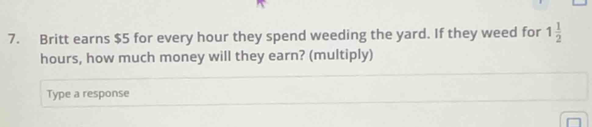 7. britt earns $5 for every hour they spend weeding the yard. if they w…