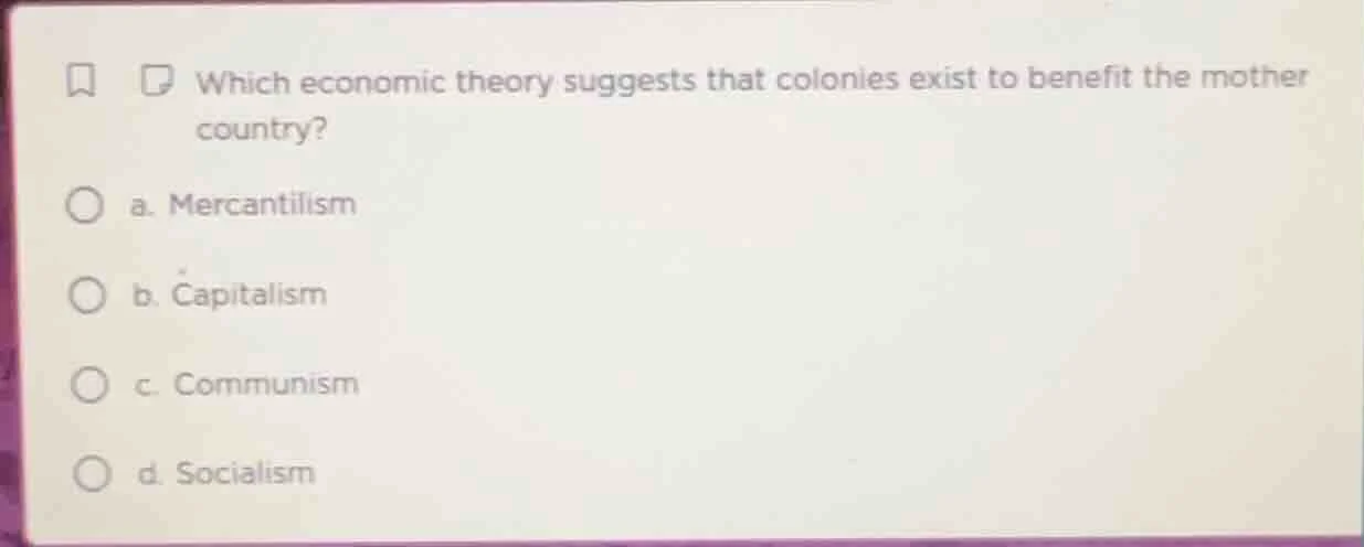 which economic theory suggests that colonies exist to benefit the mothe…