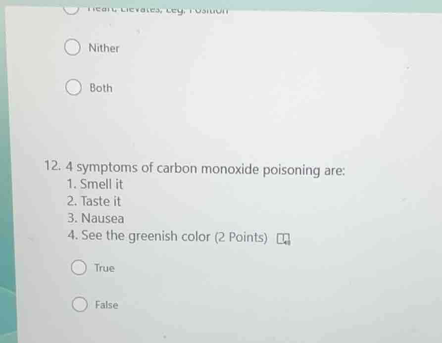 12. 4 symptoms of carbon monoxide poisoning are: 1. smell it 2. taste i…