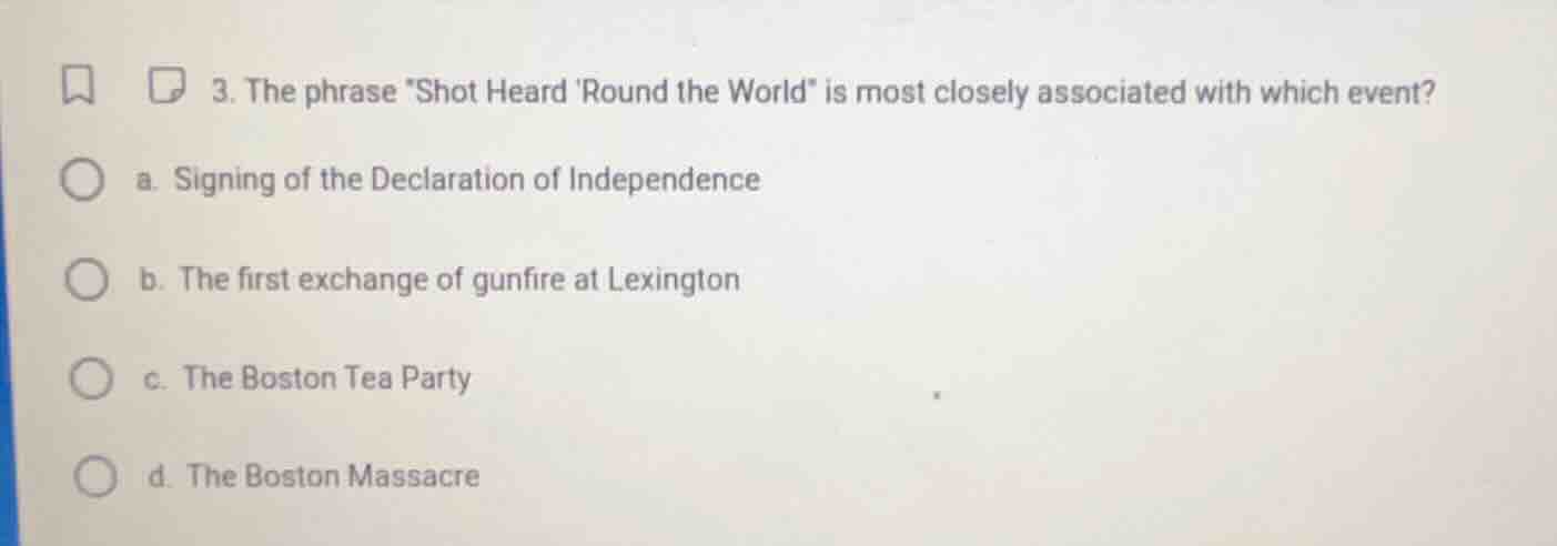 3. the phrase \shot heard round the world\ is most closely associated w…
