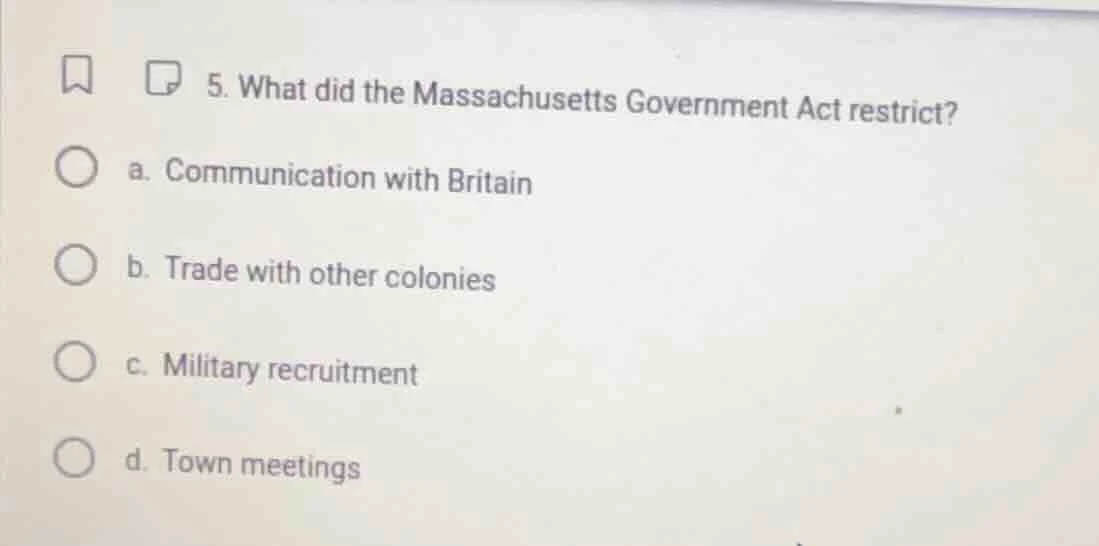 5. what did the massachusetts government act restrict? a. communication…
