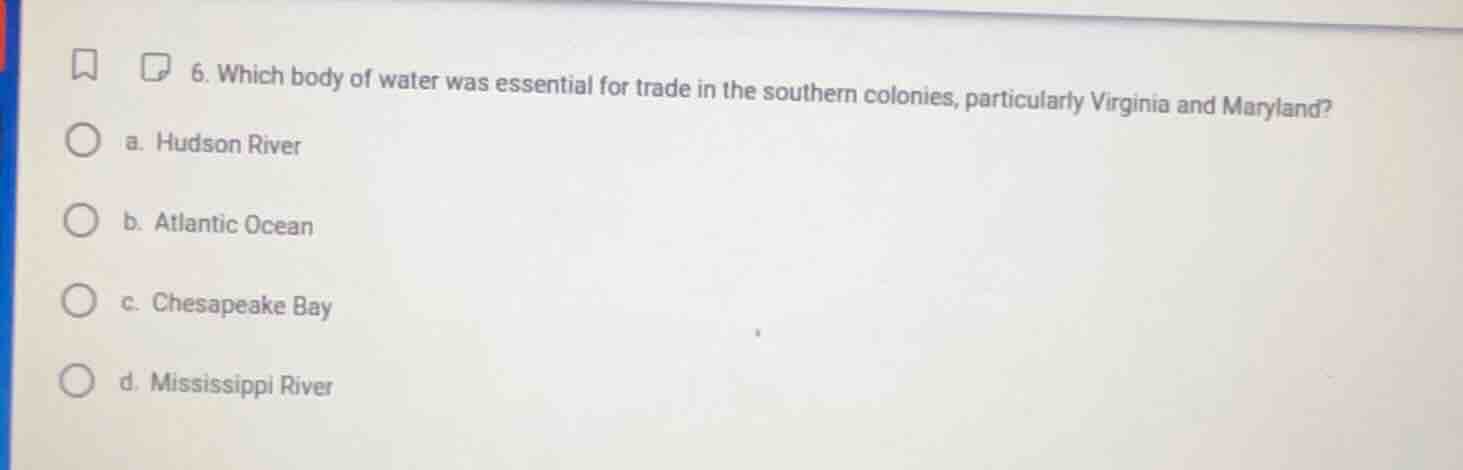 6. which body of water was essential for trade in the southern colonies…