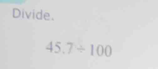 divide. 45.7÷100
