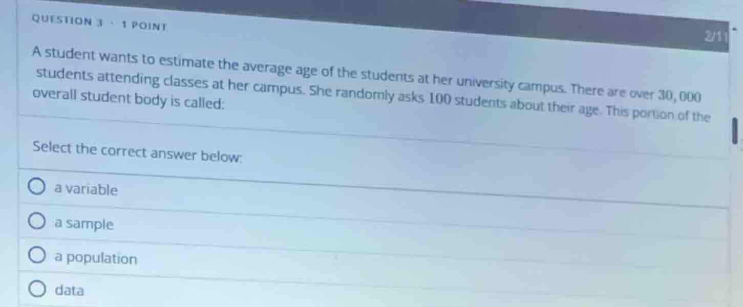 question 3 · 1 point a student wants to estimate the average age of the…