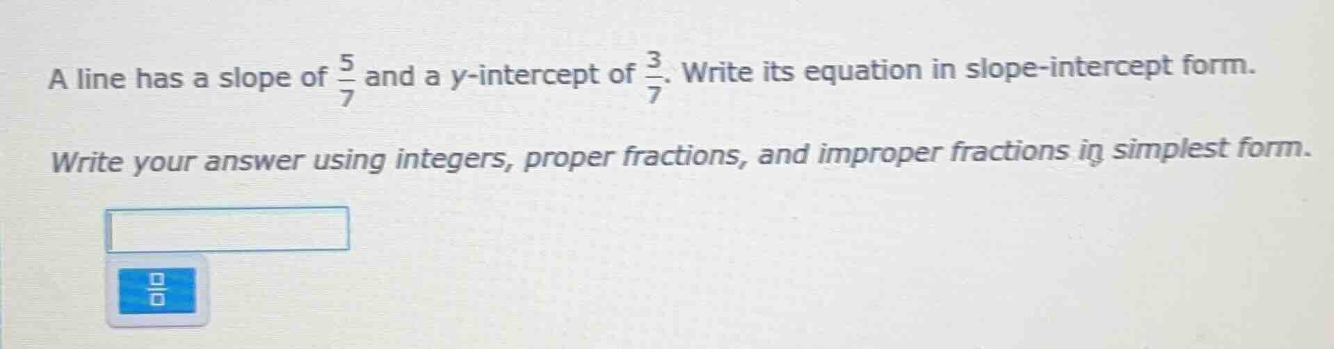 a line has a slope of \\(\\frac{5}{7}\\) and a y-intercept of \\(\\frac…