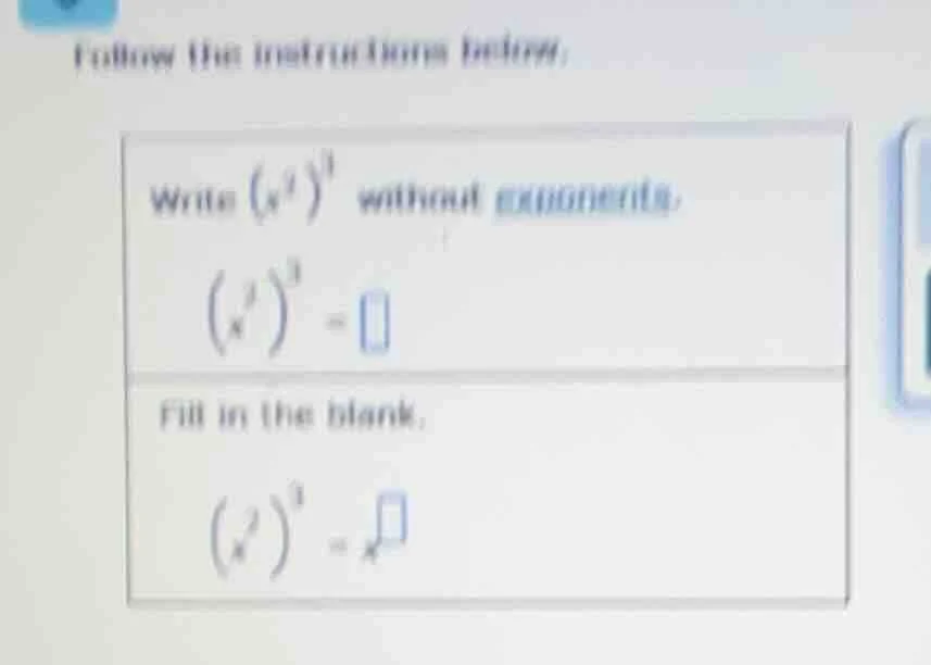 follow the instructions below. write ((x^3)^3) without exponents. ((x^3…