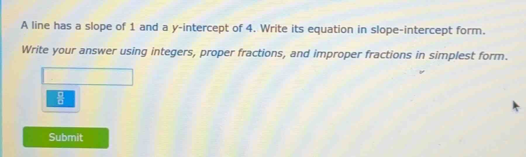 a line has a slope of 1 and a y-intercept of 4. write its equation in s…