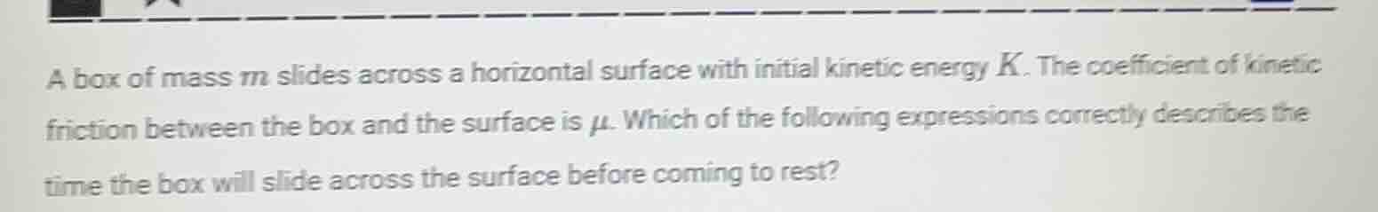 a box of mass m slides across a horizontal surface with initial kinetic…