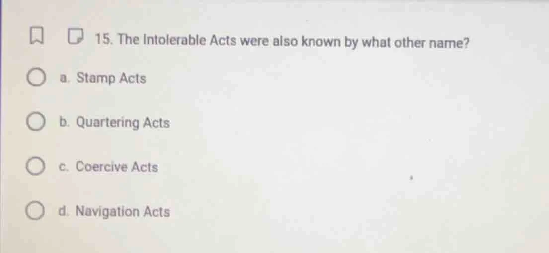 15. the intolerable acts were also known by what other name? a. stamp a…