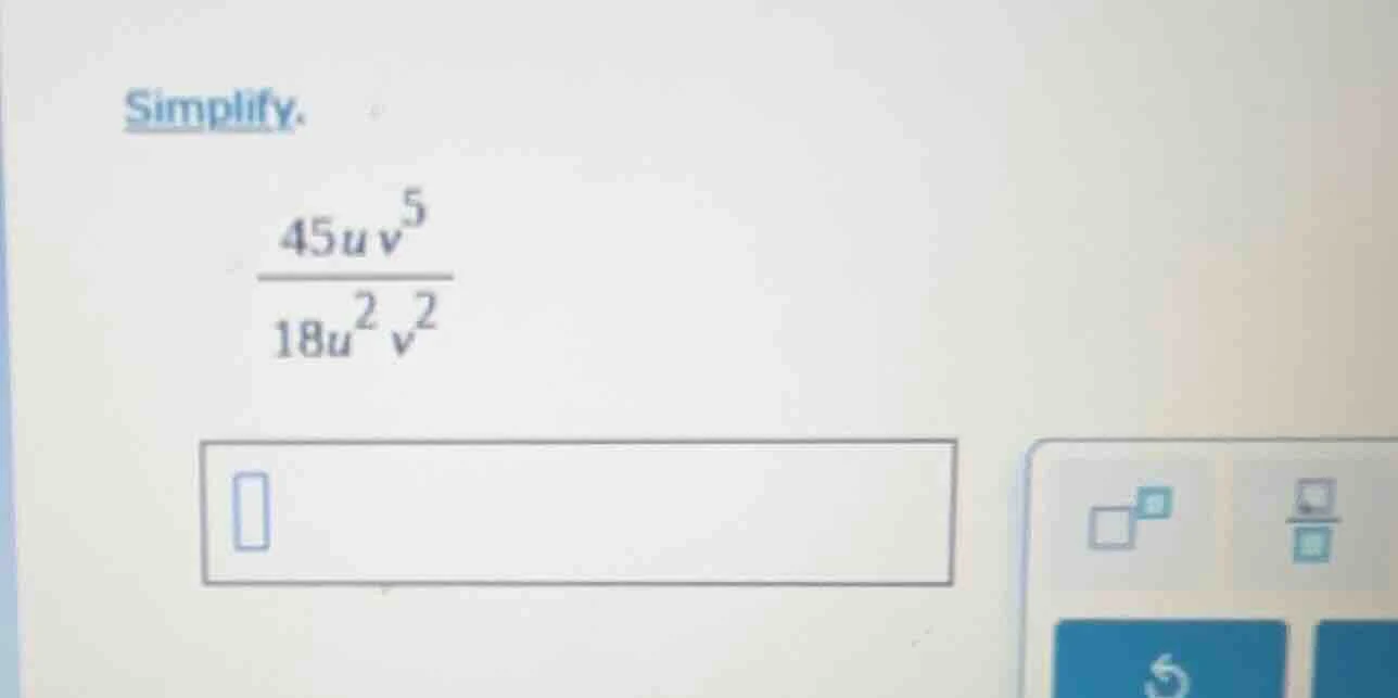 simplify. \\(\\frac{45uv^5}{18u^2v^2}\\)