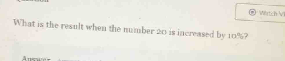 what is the result when the number 20 is increased by 10%?
