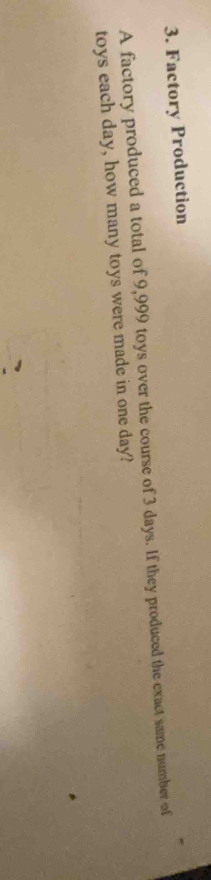 3. factory production a factory produced a total of 9,999 toys over the…