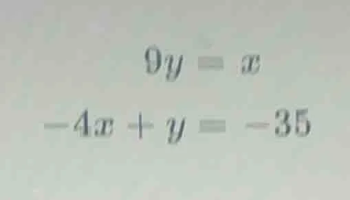 9y = x\ -4x + y = -35