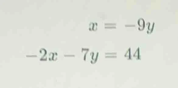 x = -9y -2x - 7y = 44