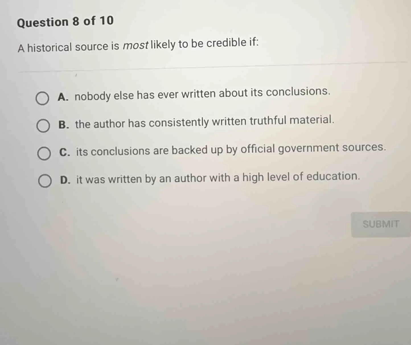 question 8 of 10 a historical source is most likely to be credible if: …