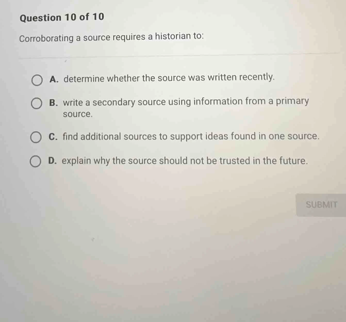 question 10 of 10 corroborating a source requires a historian to: a. de…