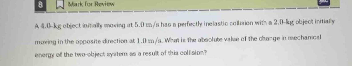 a 4.0-kg object initially moving at 5.0 m/s has a perfectly inelastic c…