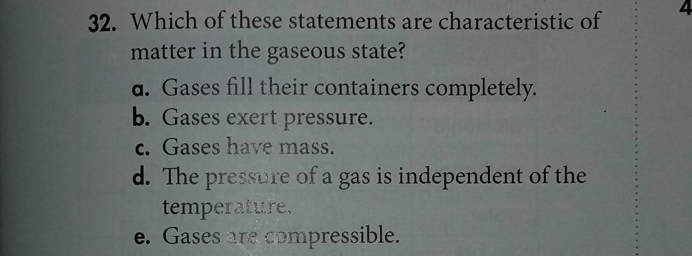 32. which of these statements are characteristic of matter in the gaseo…