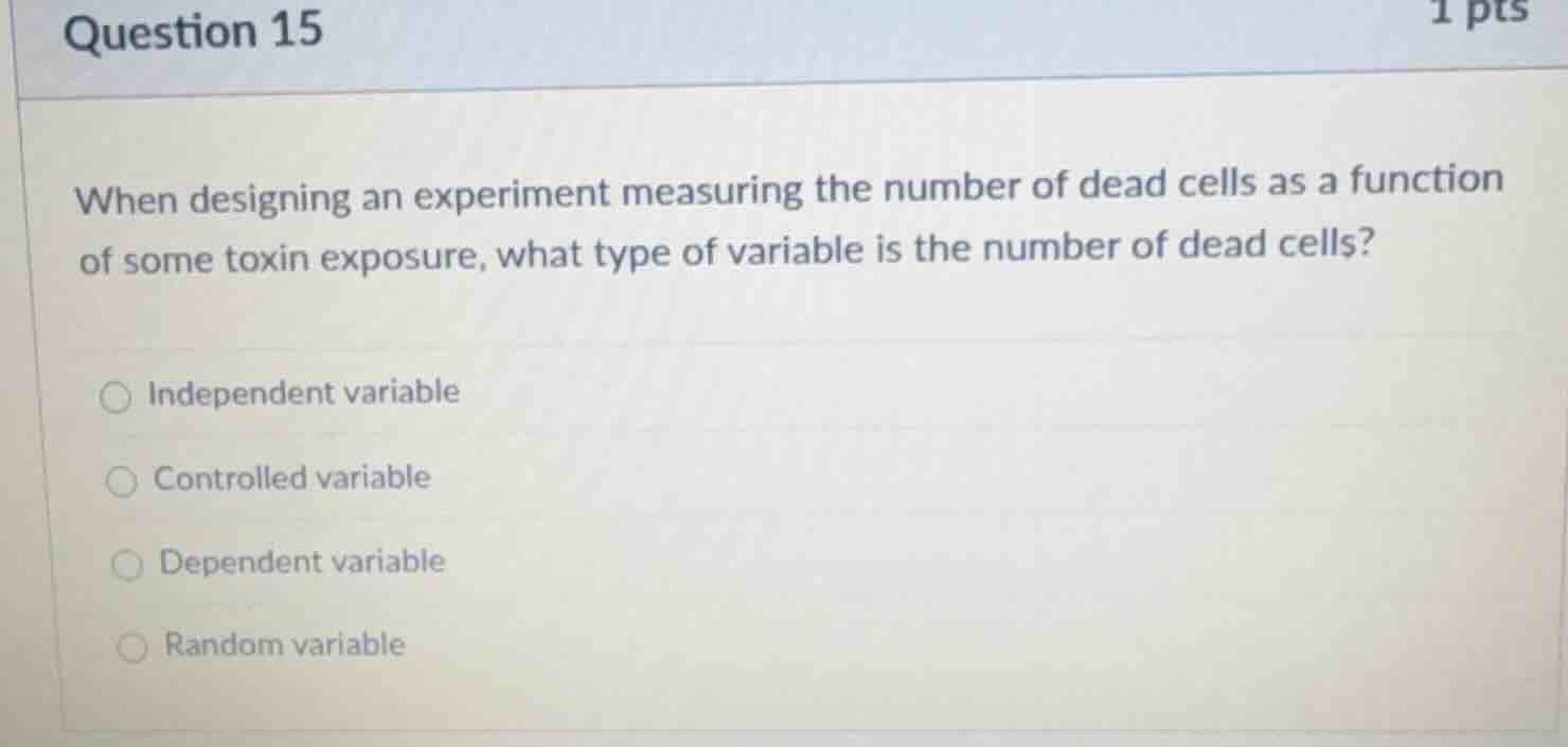 question 15 1 pts when designing an experiment measuring the number of …