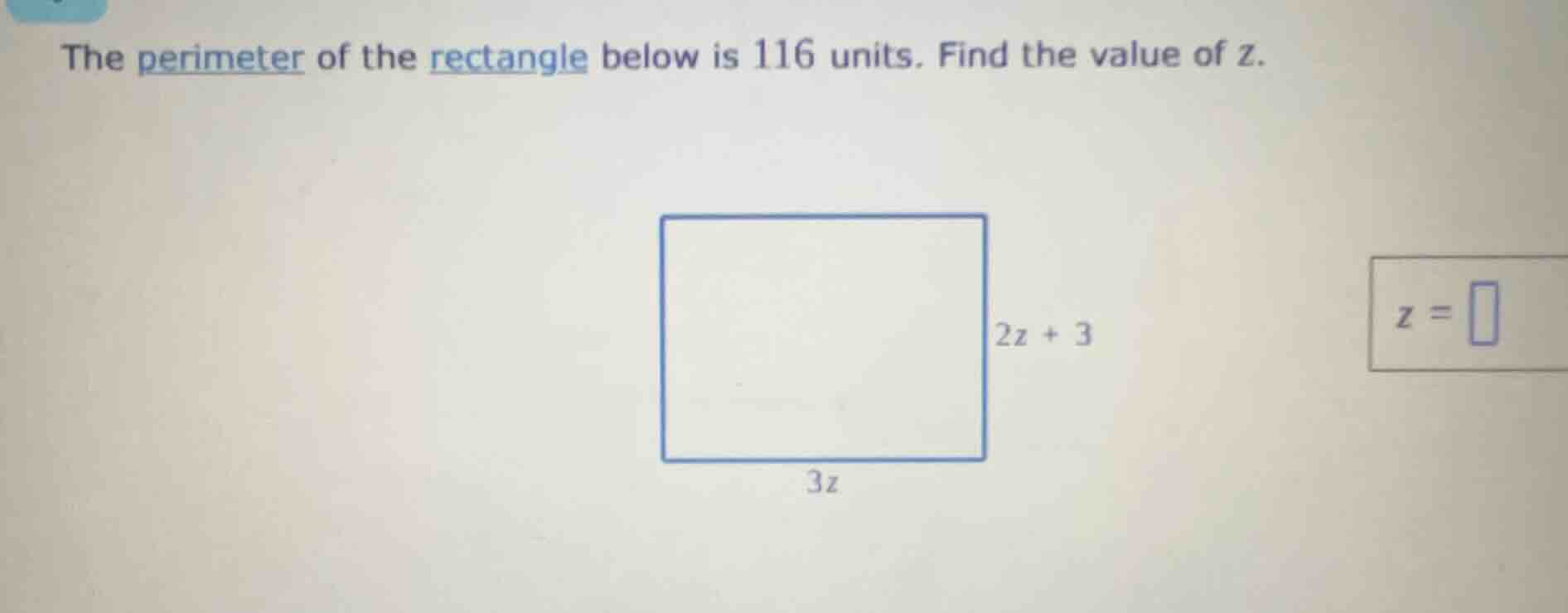 the perimeter of the rectangle below is 116 units. find the value of z.…