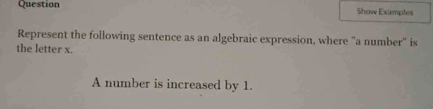 question show examples represent the following sentence as an algebraic…