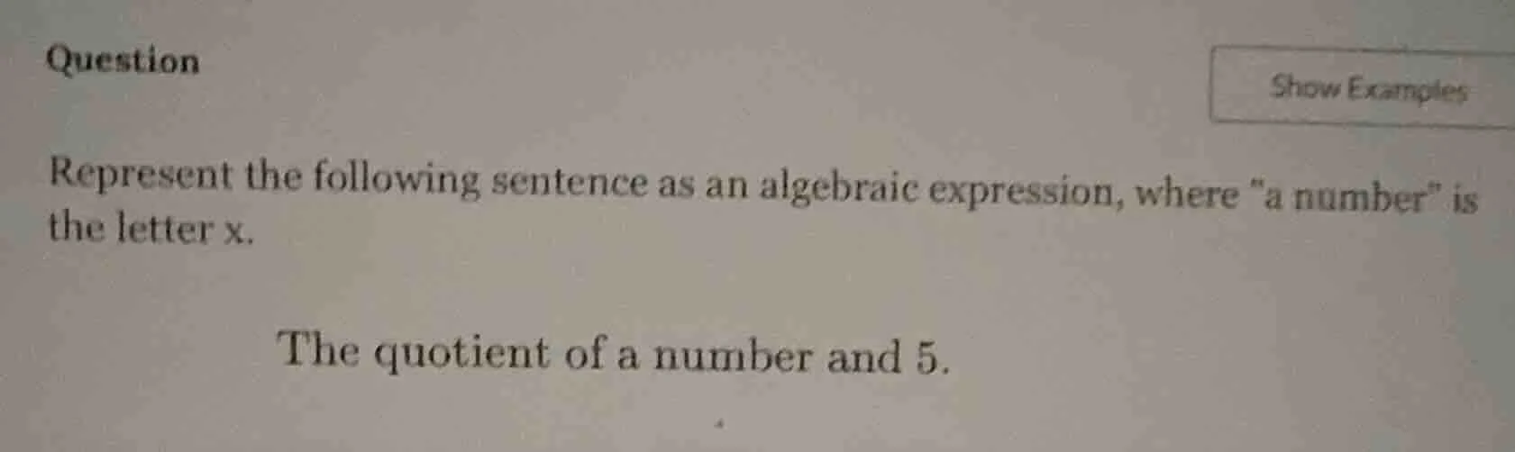 question represent the following sentence as an algebraic expression, w…
