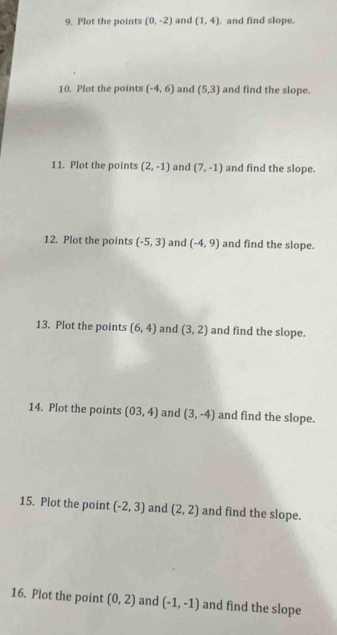 9. plot the points (0, -2) and (1, 4), and find slope. 10. plot the poi…