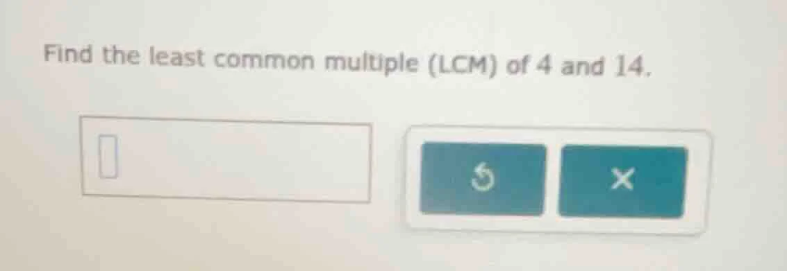find the least common multiple (lcm) of 4 and 14.