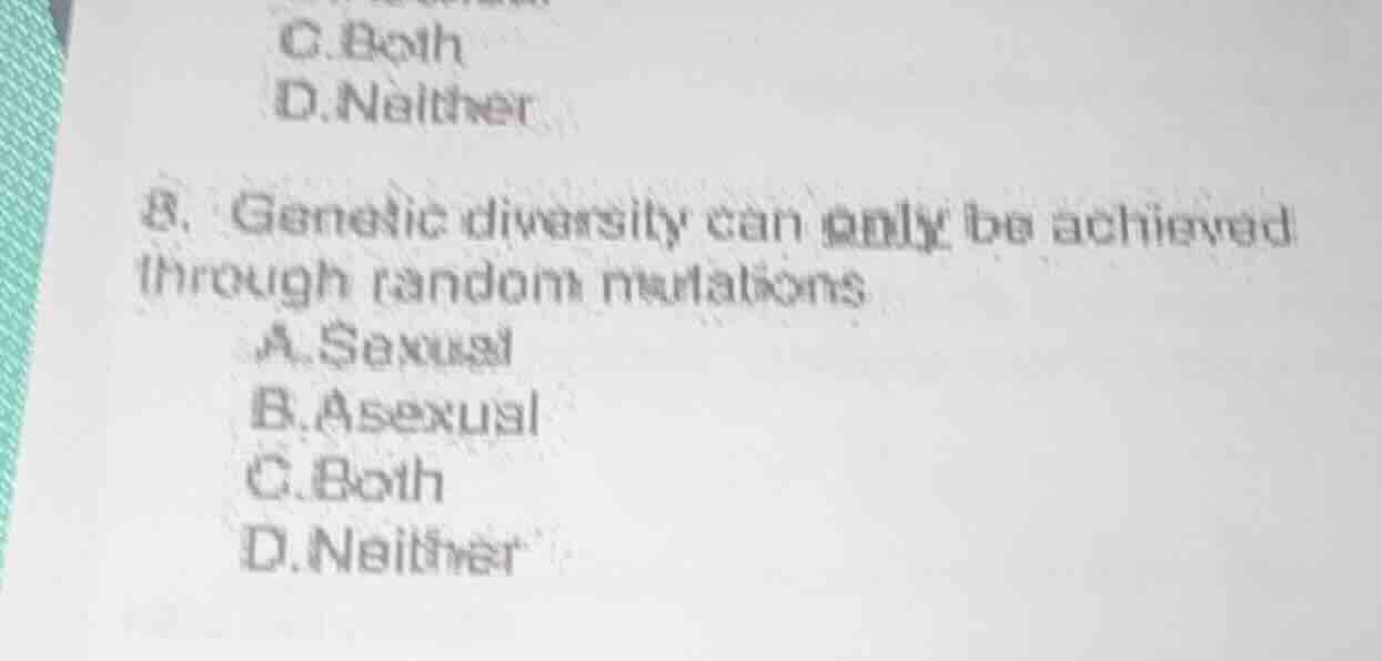 8. genetic diversity can only be achieved through random mutations a. s…