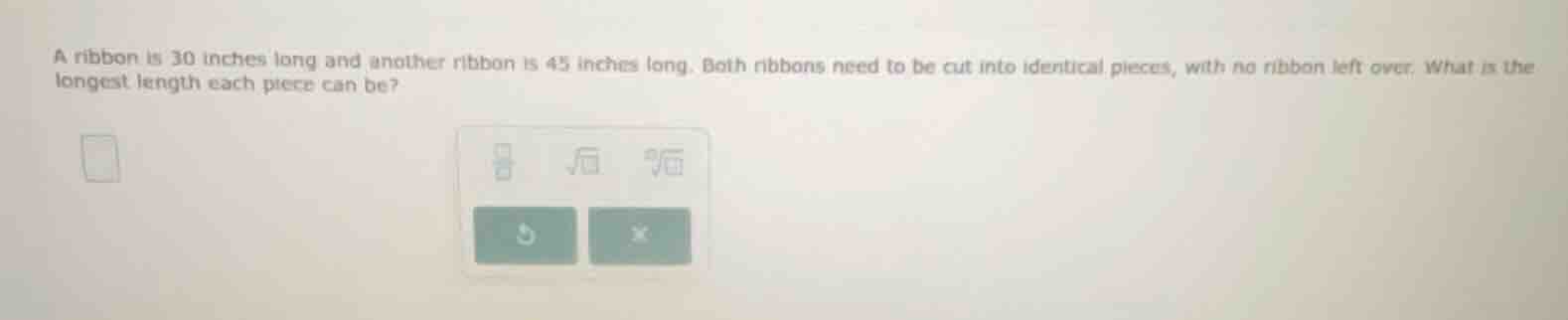 a ribbon is 30 inches long and another ribbon is 45 inches long. both r…