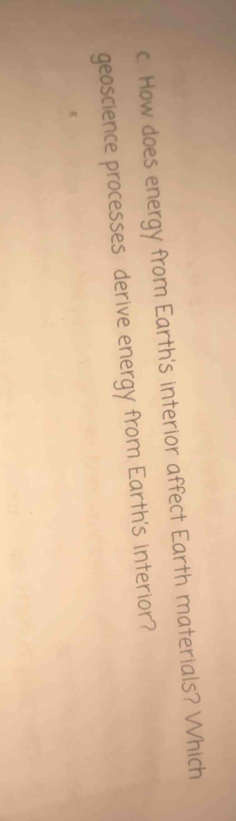 c how does energy from earths interior affect earth materials? which ge…