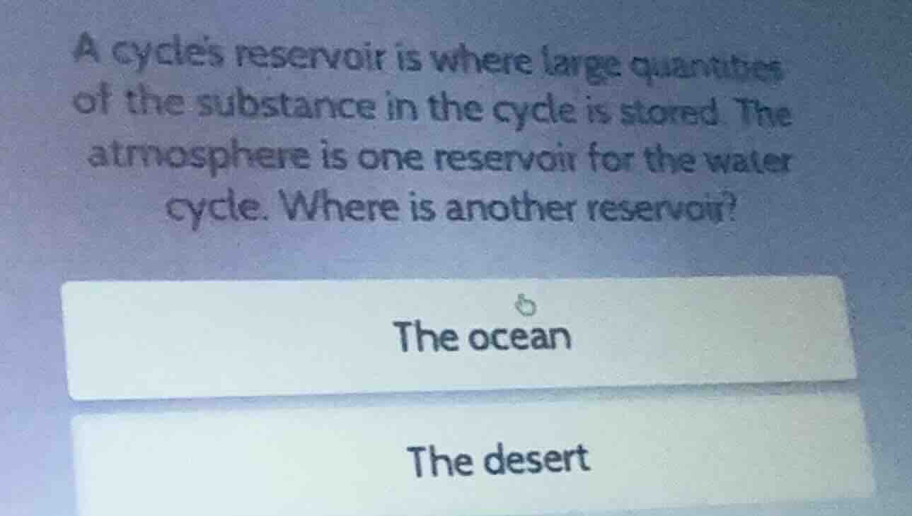 a cycles reservoir is where large quantities of the substance in the cy…