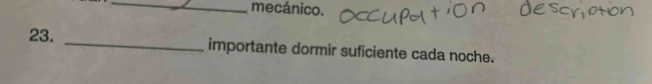 23. ____ importante dormir suficiente cada noche.