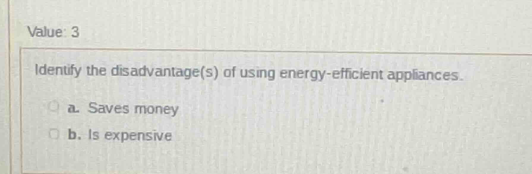 value: 3 identify the disadvantage(s) of using energy-efficient applian…