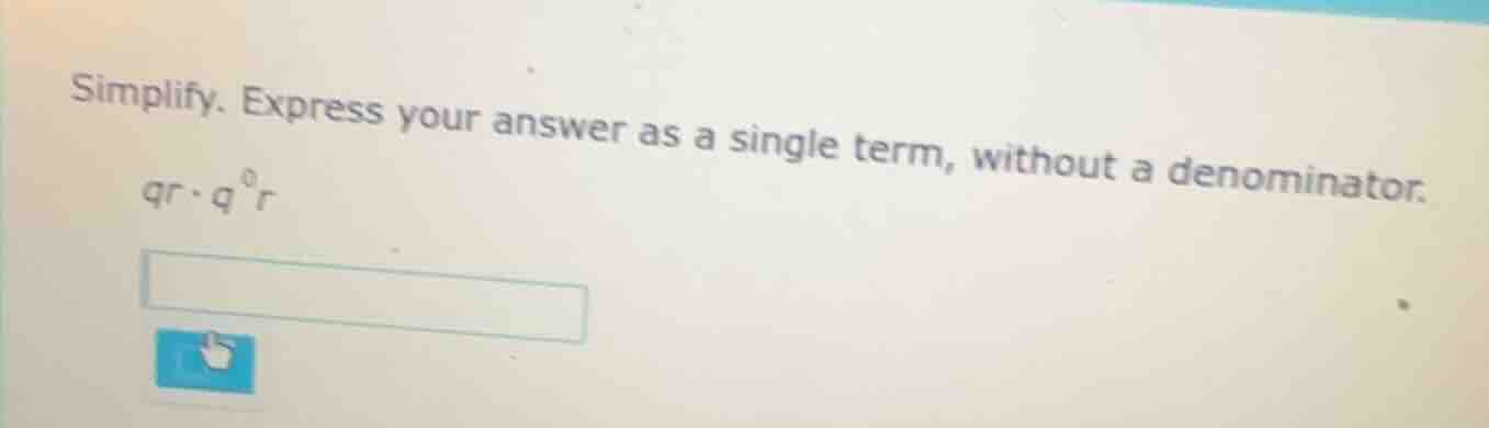 simplify. express your answer as a single term, without a denominator. …