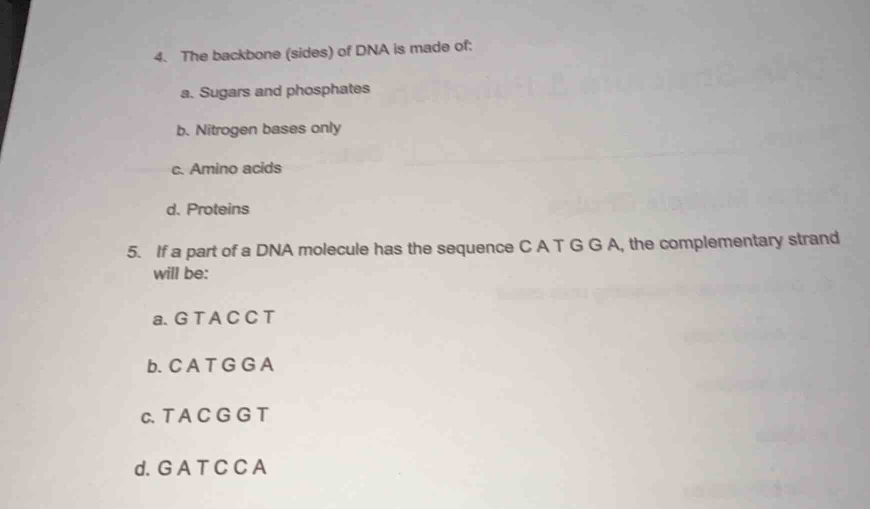 4. the backbone (sides) of dna is made of: a. sugars and phosphates b. …