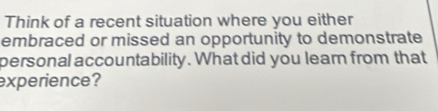 think of a recent situation where you either embraced or missed an oppo…
