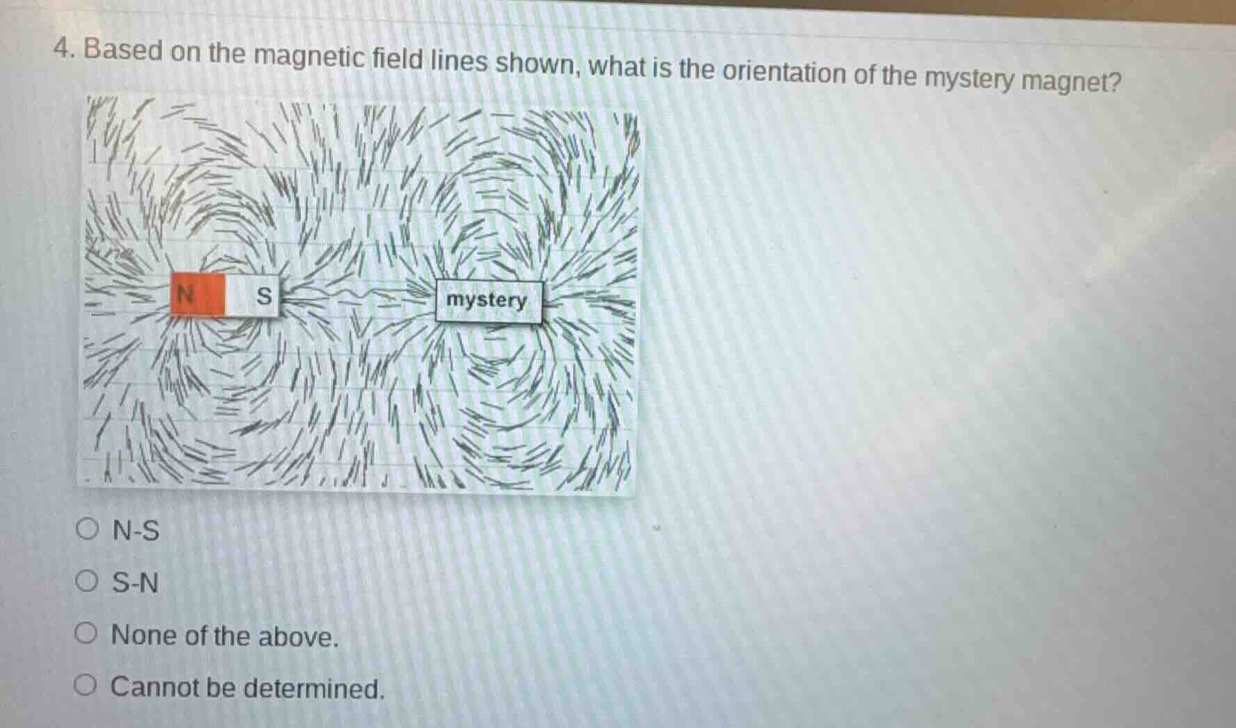 4. based on the magnetic field lines shown, what is the orientation of …